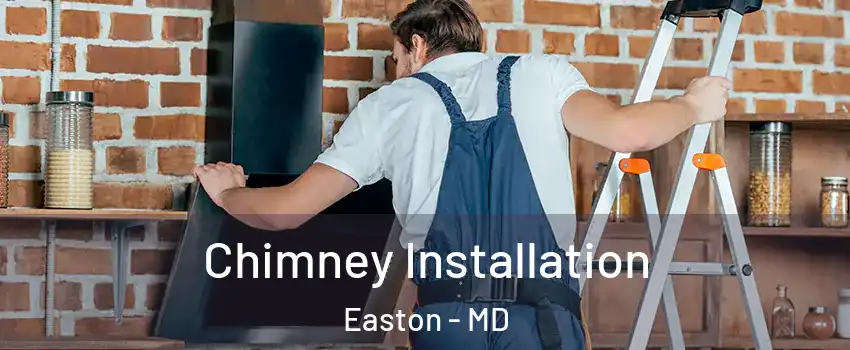  Chimney Installation Easton - MD