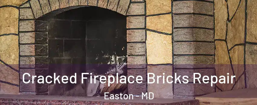 Cracked Fireplace Bricks Repair Easton - MD
